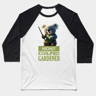 Just a Highly Koalified Gardener Koala Baseball T-Shirt